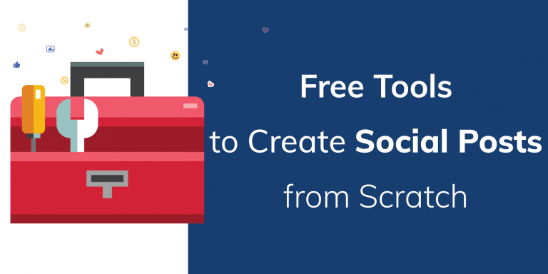 Free Tools to Help You Create Social Media Posts From Scratch