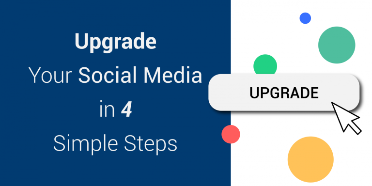 Upgrade Your Social Media in 4 Simple Steps